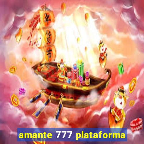 amante 777 plataforma